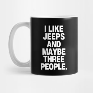 I like jeeps and maybe three people. Mug